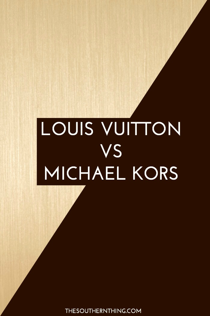 Louis Vuitton vs Michael Kors • The Southern Thing