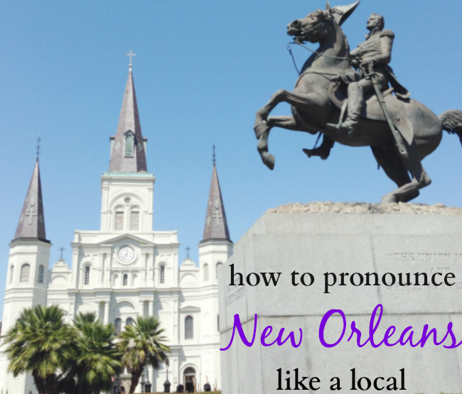 How to Correctly Pronounce New Orleans Like a Local: New Or-lins vs. New Or-leans - The Southern ...