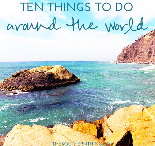 Ten Things to Do Around the World