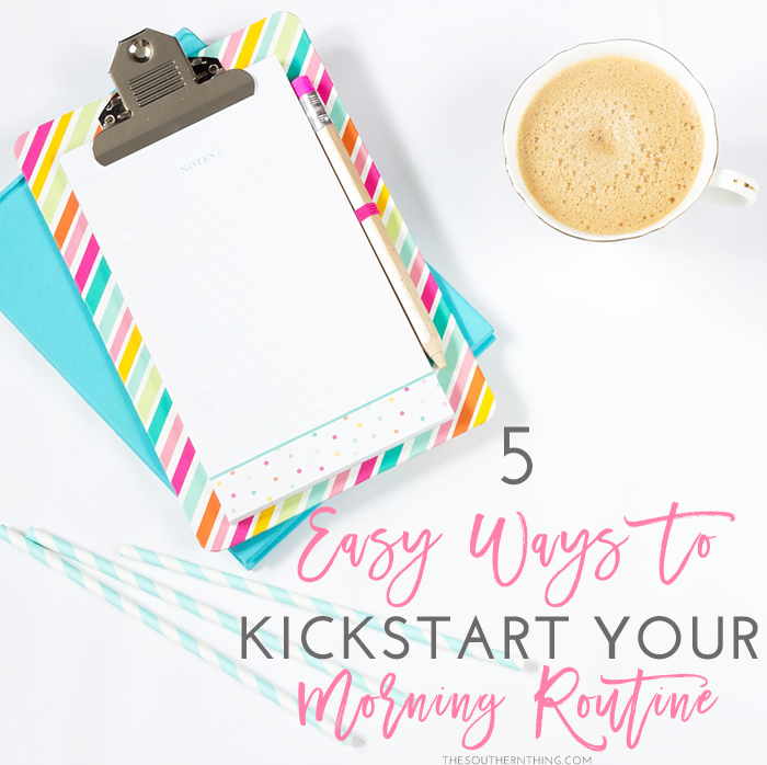 Five Easy Ways to Kickstart Your Morning Routine