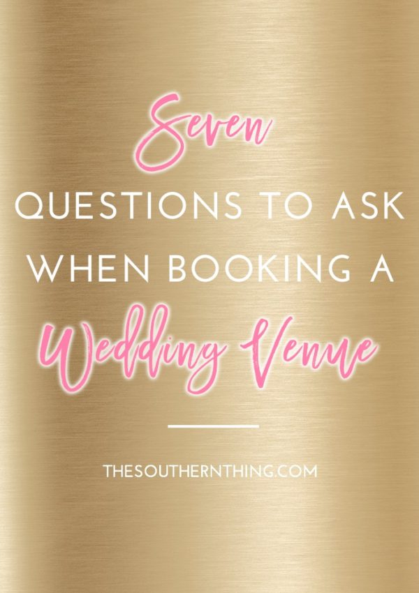 Seven Questions to Ask When Booking a Wedding Venue