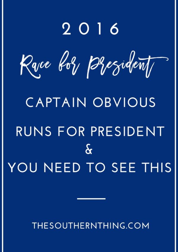 2016 Race for President: Captain Obvious Runs for President + You Need to See This