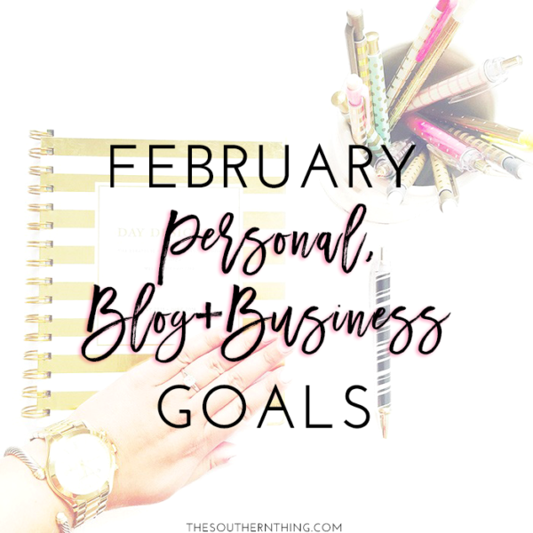 February Personal + Blog and Business Goals - The Southern Thing