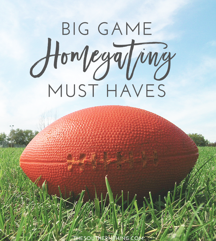 Big Game homegating must haves