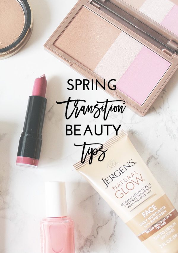 Spring Transition Beauty Tips to take from skin from winter dull to a natural summer glow