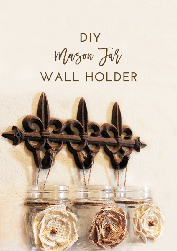 DIY Mason Jar Wall Holder