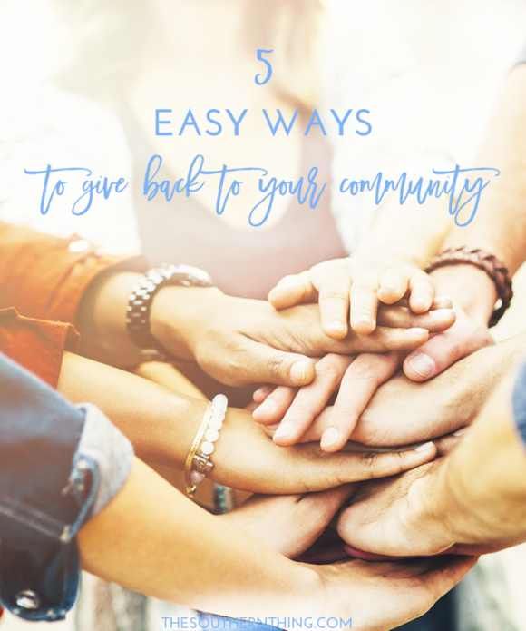 5 Easy Ways to Give Back to Your Community • The Southern Thing