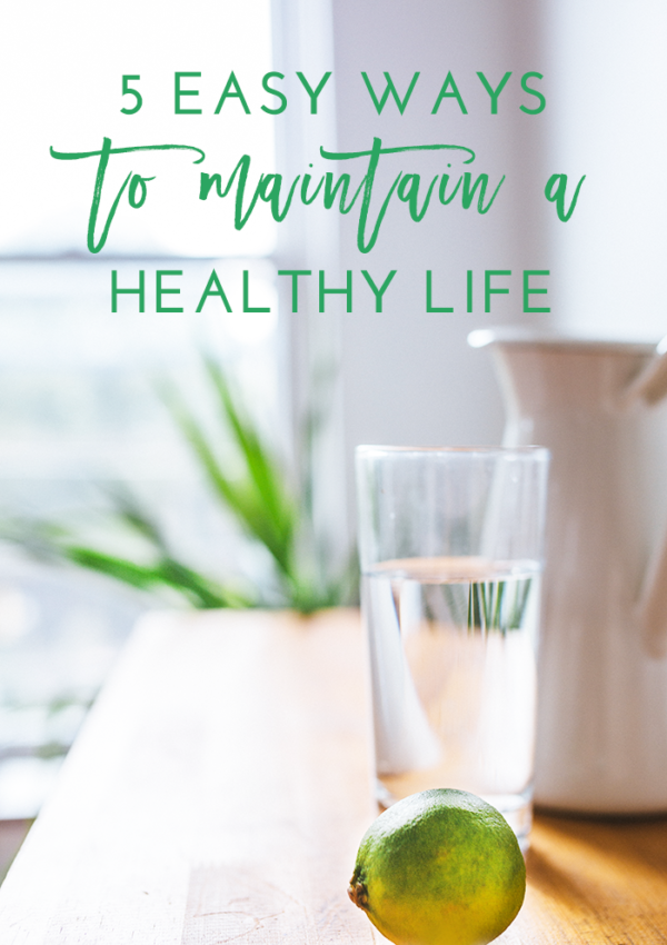 5 Easy Ways to Maintain a Healthy Lifestyle
