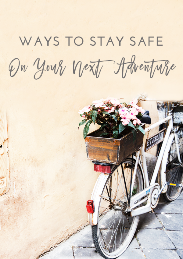 Ways to Stay Safe on Your Next Adventure