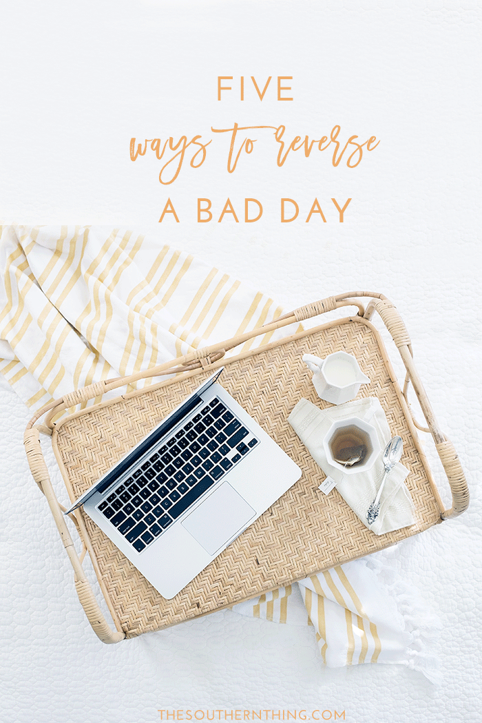 Five Ways to Reverse a Bad Day