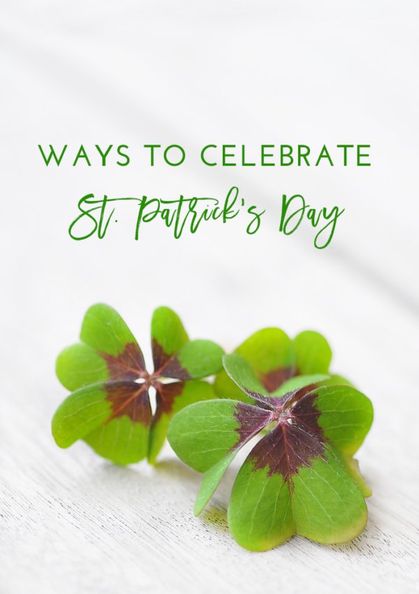 Ways to Celebrate St. Patrick’s Day