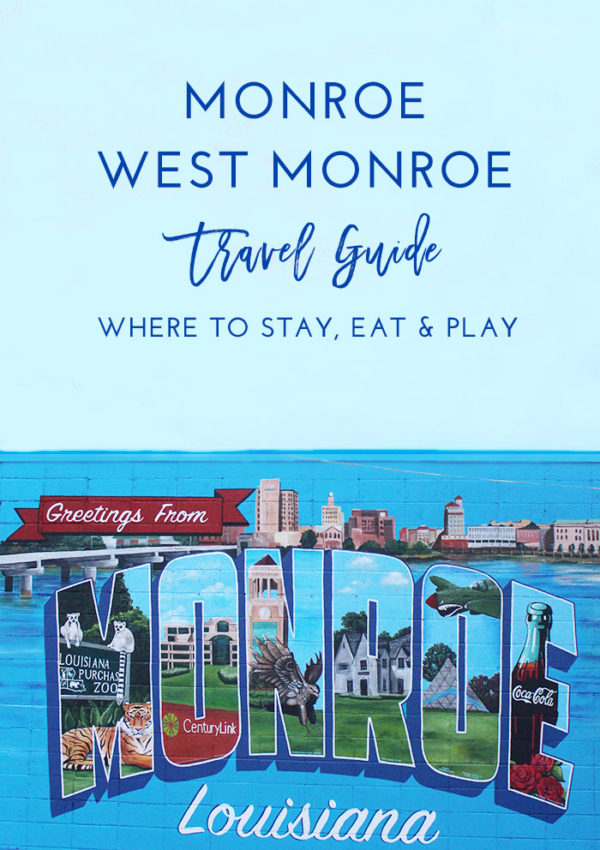 Monroe-West Monroe Travel Guide: Where to Stay, Eat, & Play in Monroe-West Monroe, Louisiana | How to Spend 48 Hours in Monroe & West Monroe