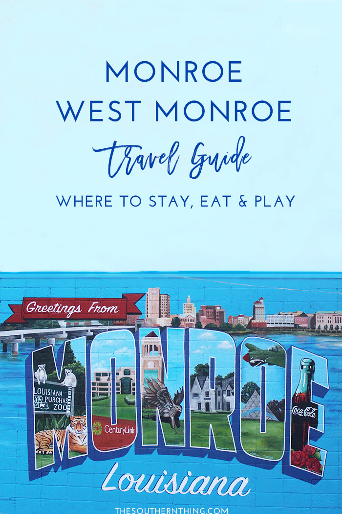 Monroe-West Monroe Travel Guide: Where to Stay, Eat, & Play in Monroe-West Monroe, Louisiana | How to Spend 48 Hours in Monroe & West Monroe