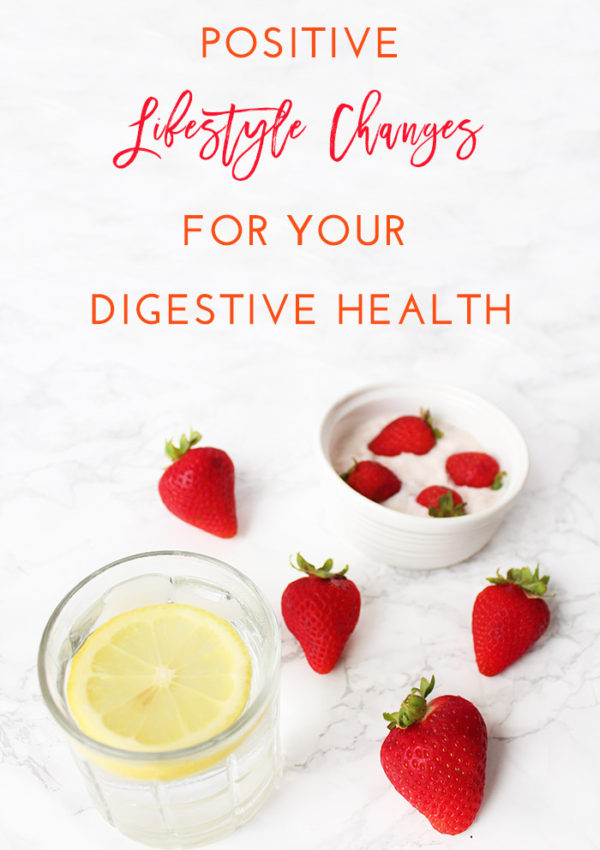 Positive Lifestyle Changes for Your Digestive Health | 5 Ways to Improve Digestive Health