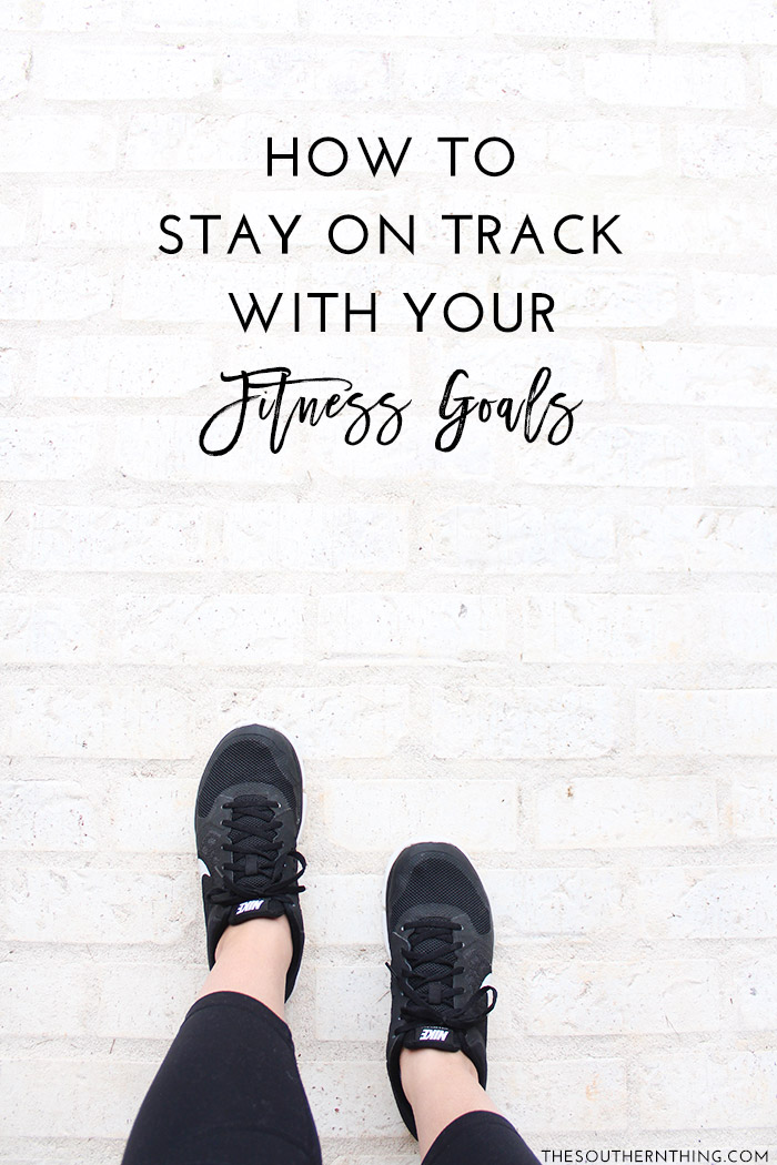 How to Stay on Track with Your Fitness Goals