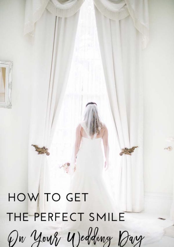 How to Get the Perfect Smile on Your Wedding Day