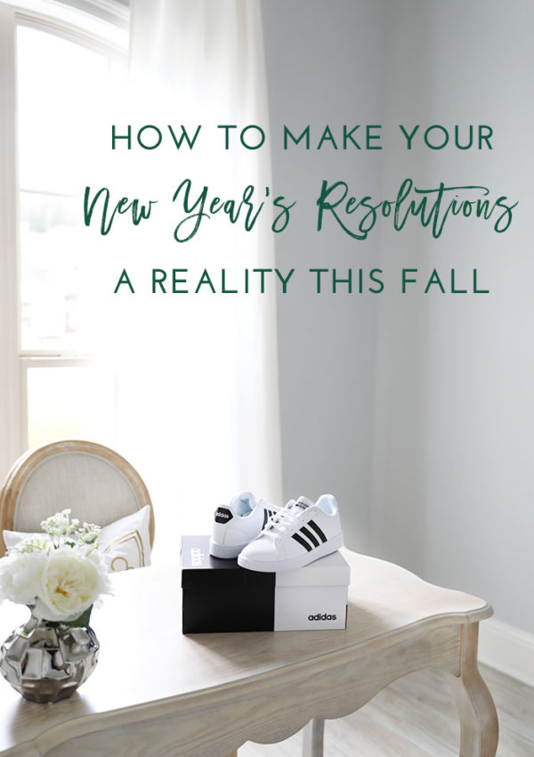 How to Make Your New Year's Resolutions a Reality This Fall